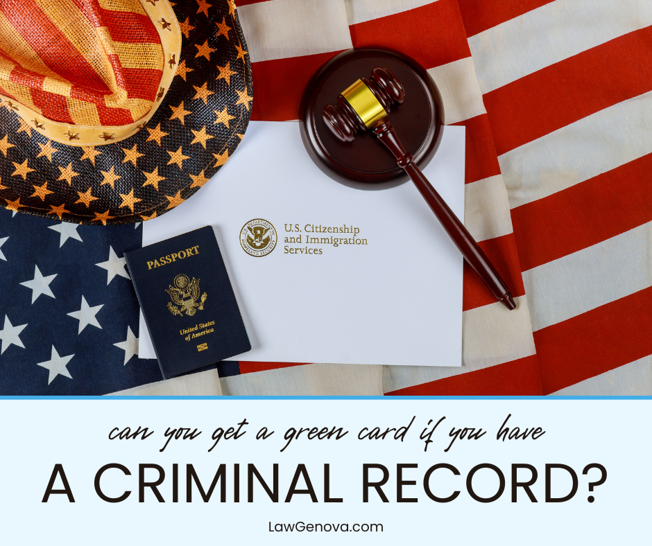 Can You Get a Green Card With a Criminal Record?